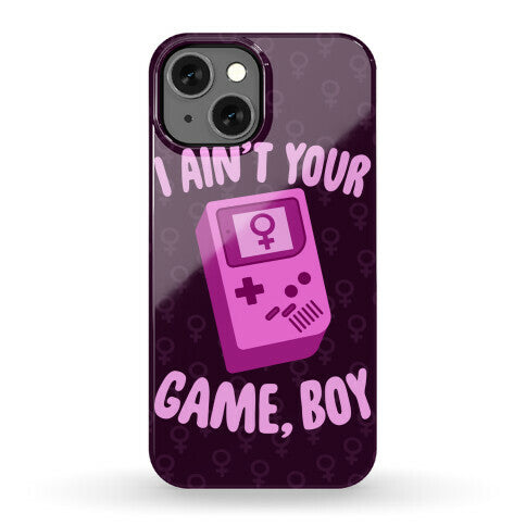 I Ain't Your Game, Boy Phone Case